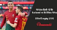 Nhận định tỷ lệ Iceland vs Bồ Đào Nha, 01h45 ngày 21/6
