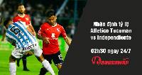 Nhận định tỷ lệ Atletico Tucuman vs Independiente, 2h30 ngày 24/7